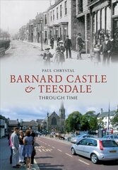 Barnard Castle & Teesdale Through Time UK ed. цена и информация | Книги о питании и здоровом образе жизни | 220.lv