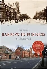Barrow-in-Furness Through Time UK ed. цена и информация | Книги о питании и здоровом образе жизни | 220.lv