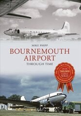 Bournemouth Airport Through Time цена и информация | Книги о питании и здоровом образе жизни | 220.lv
