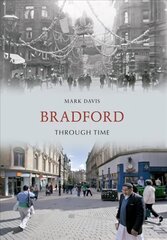 Bradford Through Time UK ed. cena un informācija | Grāmatas par veselīgu dzīvesveidu un uzturu | 220.lv