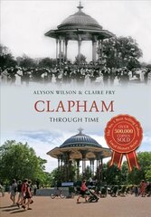 Clapham Through Time UK ed. цена и информация | Книги о питании и здоровом образе жизни | 220.lv