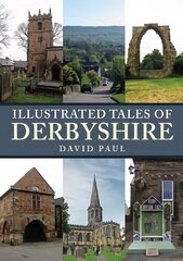 Illustrated Tales of Derbyshire cena un informācija | Grāmatas par veselīgu dzīvesveidu un uzturu | 220.lv