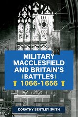 Military Macclesfield and Britain's Battles 1066-1656 cena un informācija | Grāmatas par veselīgu dzīvesveidu un uzturu | 220.lv