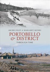 Portobello & District Through Time cena un informācija | Grāmatas par veselīgu dzīvesveidu un uzturu | 220.lv