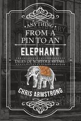 Anything From a Pin to an Elephant: Tales of Norfolk Retail UK ed. cena un informācija | Grāmatas par veselīgu dzīvesveidu un uzturu | 220.lv