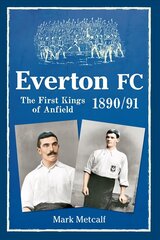 Everton FC 1890-91: The First Kings of Anfield cena un informācija | Grāmatas par veselīgu dzīvesveidu un uzturu | 220.lv