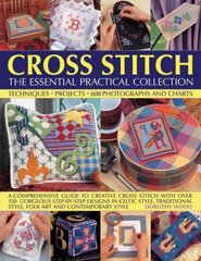 Cross Stitch: The Essential Practical Collection illustrated edition цена и информация | Книги о питании и здоровом образе жизни | 220.lv
