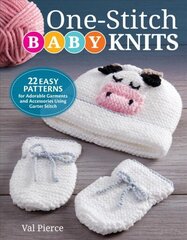 One-Stitch Baby Knits: 25 Easy Patterns for Adorable Garments and Accessories Using Garter Stitch cena un informācija | Grāmatas par veselīgu dzīvesveidu un uzturu | 220.lv