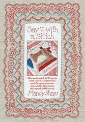 Say it with a Stitch: Mix and match 10 projects with over 45 sentiments and designs to create irresistible stitcheries that speak 1000 words цена и информация | Книги о питании и здоровом образе жизни | 220.lv