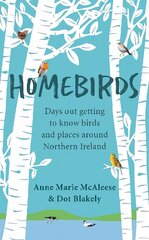 Homebirds: Days out Getting to Know Birds and Places Around Northern Ireland цена и информация | Книги о питании и здоровом образе жизни | 220.lv