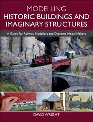 Modelling Historic Buildings and Imaginary Structures: A Guide for Railway Modellers and Diorama Model Makers cena un informācija | Grāmatas par veselīgu dzīvesveidu un uzturu | 220.lv