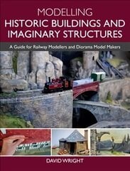 Modelling Historic Buildings and Imaginary Structures: A Guide for Railway Modellers and Diorama Model Makers цена и информация | Книги о питании и здоровом образе жизни | 220.lv