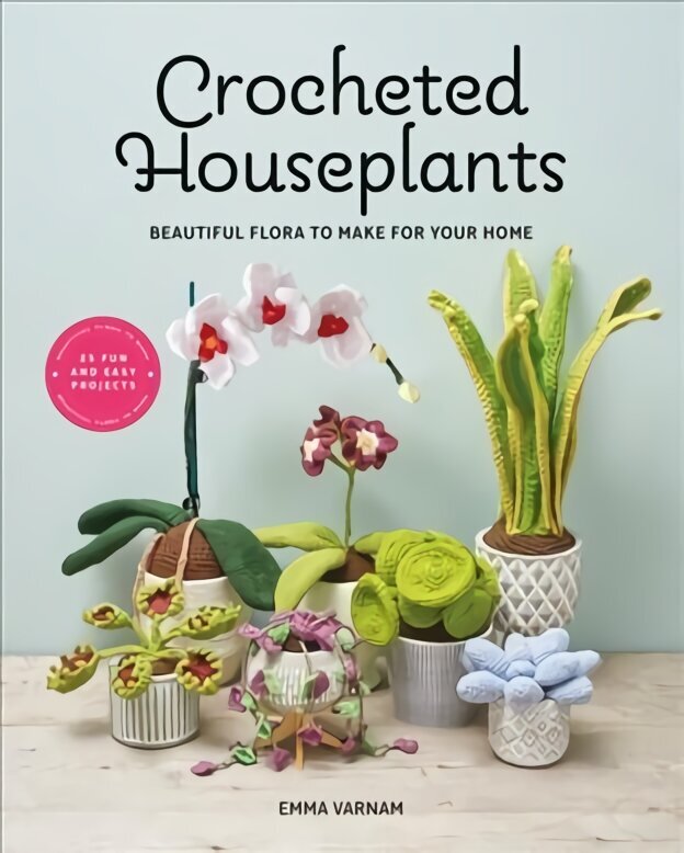 Crocheted Houseplants: Beautiful Flora to Make for Your Home цена и информация | Grāmatas par dārzkopību | 220.lv