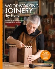 Woodworking Joinery by Hand: Innovative Techniques Using Japanese Saws and Jigs цена и информация | Книги о питании и здоровом образе жизни | 220.lv