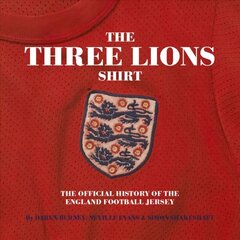 Three Lions On A Shirt: The Official History of the England Football Jersey цена и информация | Книги о питании и здоровом образе жизни | 220.lv