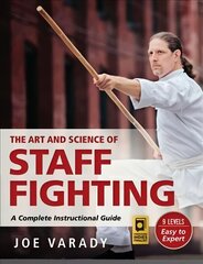 Art and Science of Staff Fighting: A Complete Instructional Guide cena un informācija | Grāmatas par veselīgu dzīvesveidu un uzturu | 220.lv