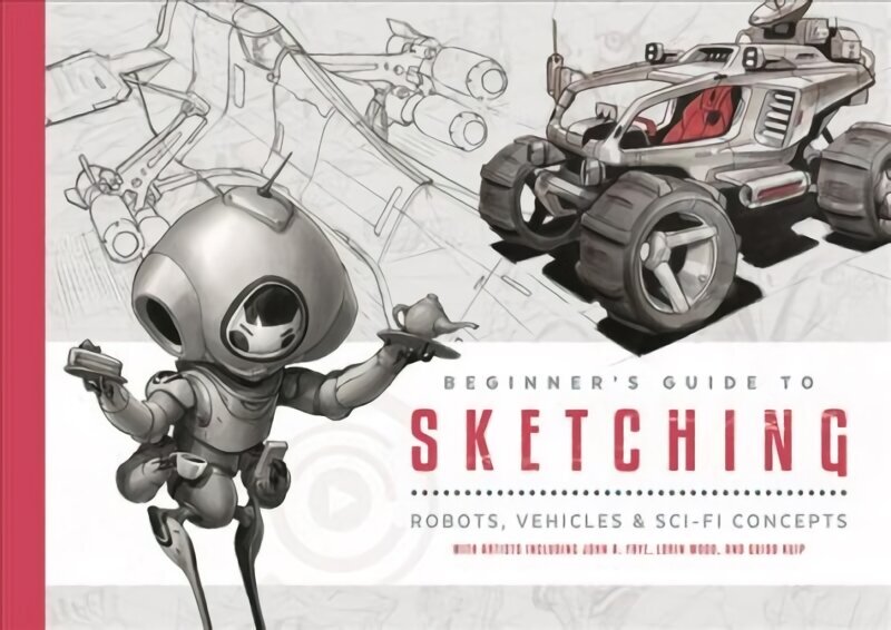 Beginner's Guide to Sketching: Robots, Vehicles & Sci-fi Concepts цена и информация | Grāmatas par veselīgu dzīvesveidu un uzturu | 220.lv