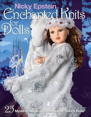 Nicky Epstein Enchanted Knits for Dolls: 25 Mystical, Magical Costumes for 18-Inch Dolls цена и информация | Книги о питании и здоровом образе жизни | 220.lv