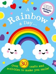 Rainbow a Day...! Over 30 activities and crafts to make you smile цена и информация | Книги для малышей | 220.lv