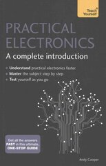 Practical Electronics: A Complete Introduction: Teach Yourself cena un informācija | Izglītojošas grāmatas | 220.lv