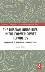 Russian Minorities in the Former Soviet Republics: Secession, Integration, and Homeland цена и информация | Книги по социальным наукам | 220.lv