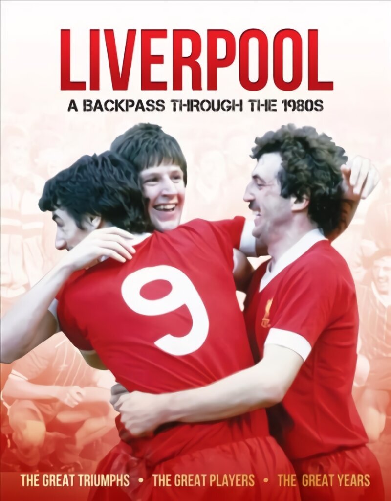 Liverpool A Backpass Through The 1980's цена и информация | Grāmatas par veselīgu dzīvesveidu un uzturu | 220.lv