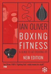 Boxing Fitness: A guide to get fighting fit Second revised edition цена и информация | Книги о питании и здоровом образе жизни | 220.lv