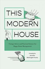 This Modern House: Vintage Advice and Practical Science for Happy Home Management cena un informācija | Grāmatas par veselīgu dzīvesveidu un uzturu | 220.lv