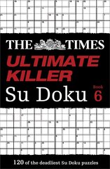 Times Ultimate Killer Su Doku Book 6: 120 Challenging Puzzles from the Times, Book 6 cena un informācija | Grāmatas par veselīgu dzīvesveidu un uzturu | 220.lv