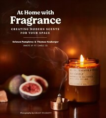 At Home with Fragrance: Creating Modern Scents for Your Space цена и информация | Книги о питании и здоровом образе жизни | 220.lv