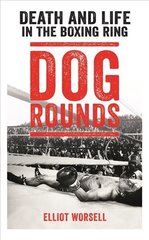 Dog Rounds: Death and Life in the Boxing Ring Digital original cena un informācija | Grāmatas par veselīgu dzīvesveidu un uzturu | 220.lv