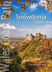 Snowdonia Coast: Circular walks along the Wales Coast Path New edition цена и информация | Книги о питании и здоровом образе жизни | 220.lv