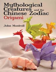 Mythological Creatures and the Chinese Zodiac Origami цена и информация | Книги о питании и здоровом образе жизни | 220.lv