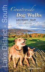 Countryside Dog Walks - Lake District South: 20 Graded Walks with No Stiles for Your Dogs цена и информация | Книги о питании и здоровом образе жизни | 220.lv