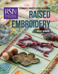 RSN: Raised Embroidery: Techniques, Projects & Pure Inspiration цена и информация | Книги о питании и здоровом образе жизни | 220.lv