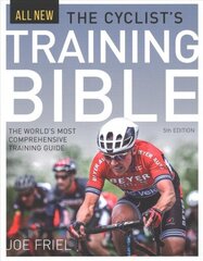 Cyclist's Training Bible: The World's Most Comprehensive Training Guide 5th edition цена и информация | Книги о питании и здоровом образе жизни | 220.lv