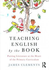 Teaching English by the Book: Putting Literature at the Heart of the Primary Curriculum cena un informācija | Sociālo zinātņu grāmatas | 220.lv