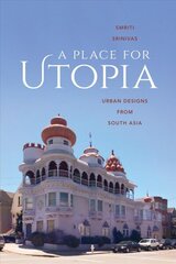 Place for Utopia: Urban Designs from South Asia cena un informācija | Sociālo zinātņu grāmatas | 220.lv