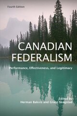 Canadian Federalism: Performance, Effectiveness, and Legitimacy 4th ed. цена и информация | Книги по социальным наукам | 220.lv