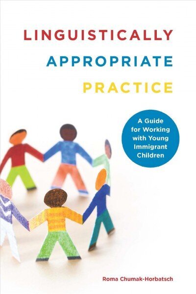 Linguistically Appropriate Practice: A Guide for Working with Young Immigrant Children 2nd Revised edition цена и информация | Sociālo zinātņu grāmatas | 220.lv