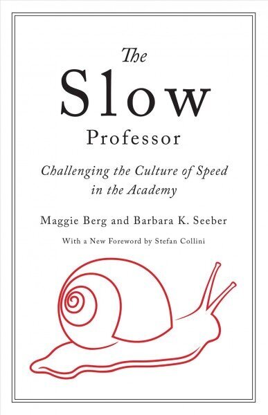 Slow Professor: Challenging the Culture of Speed in the Academy цена и информация | Sociālo zinātņu grāmatas | 220.lv