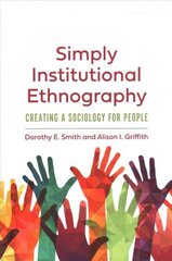 Simply Institutional Ethnography: Creating a Sociology for People cena un informācija | Sociālo zinātņu grāmatas | 220.lv