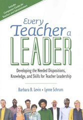 Every Teacher a Leader: Developing the Needed Dispositions, Knowledge, and Skills for Teacher Leadership cena un informācija | Sociālo zinātņu grāmatas | 220.lv