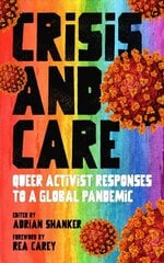 Crisis And Care: Queer Activist Responses to a Global Pandemic cena un informācija | Sociālo zinātņu grāmatas | 220.lv