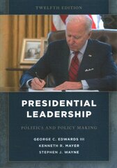 Presidential Leadership: Politics and Policy Making Twelfth Edition cena un informācija | Sociālo zinātņu grāmatas | 220.lv