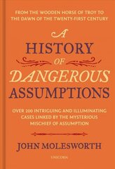 History of Dangerous Assumptions цена и информация | Книги по социальным наукам | 220.lv