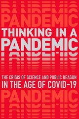 Thinking in a Pandemic: The Crisis of Science and Policy in the Age of COVID-19 цена и информация | Книги по социальным наукам | 220.lv