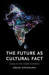 Future as Cultural Fact: Essays on the Global Condition cena un informācija | Sociālo zinātņu grāmatas | 220.lv