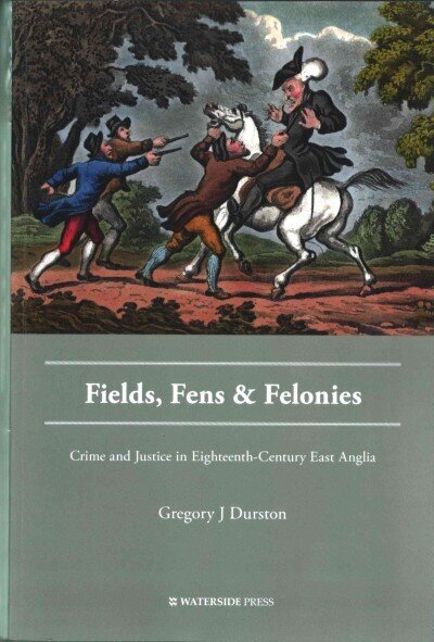 Fields, Fens and Felonies: Crime and Justice in Eighteenth-Century East Anglia цена и информация | Sociālo zinātņu grāmatas | 220.lv