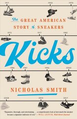 Kicks: The Great American Story of Sneakers cena un informācija | Sociālo zinātņu grāmatas | 220.lv